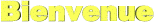Bienvenue jaune